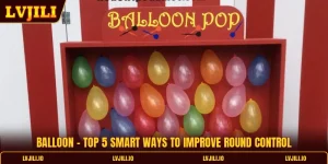 Balloon - Top 5 Smart Ways To Improve Round Control