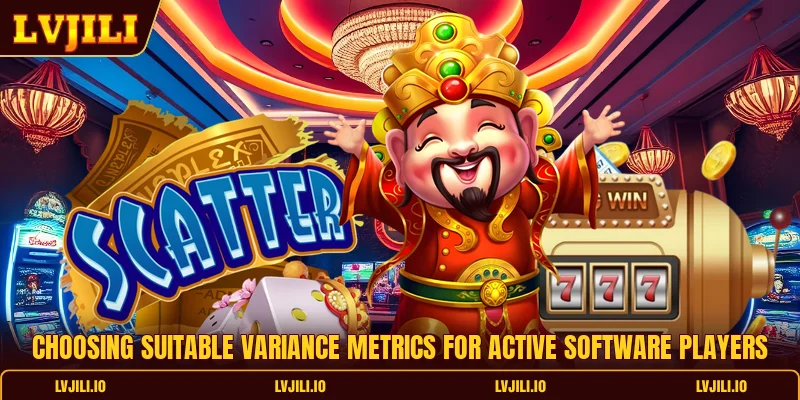 Choosing suitable variance metrics for active software players
