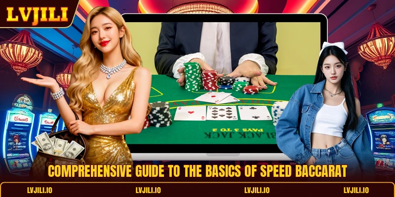 Speed Baccarat Guide For Online Gaming Platform Players 1 Comprehensive guide to the basics of Speed Baccarat