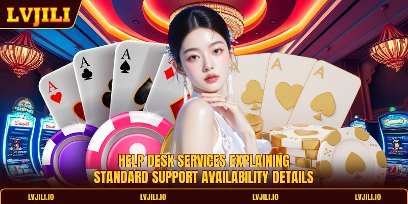 Help desk services explaining standard support availability details