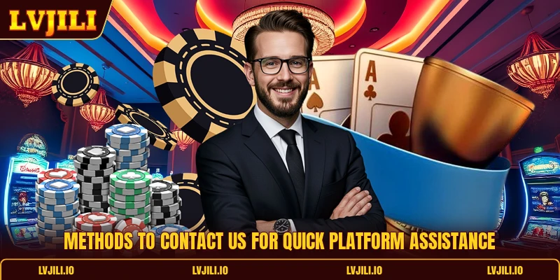 Methods to Contact us for quick platform assistance