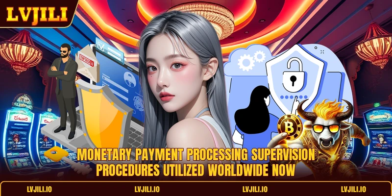 Privacy Policy 2 Monetary payment processing supervision procedures utilized worldwide now