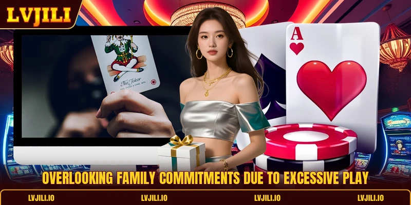 Responsible Gaming 3 Overlooking family commitments due to excessive play