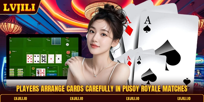 Pusoy Royale - Complete Card Ranking And Match Guide 1 Players arrange cards carefully in pusoy royale matches