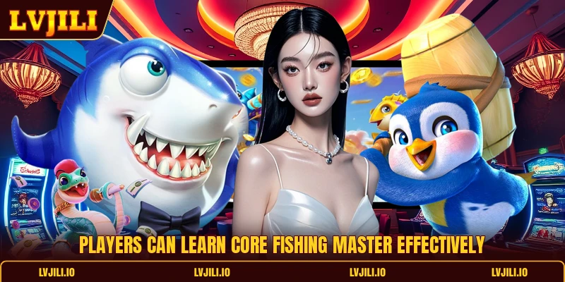 Fishing Master - Top Winning Methods For Better Results 1 Players can learn core fishing master effectively