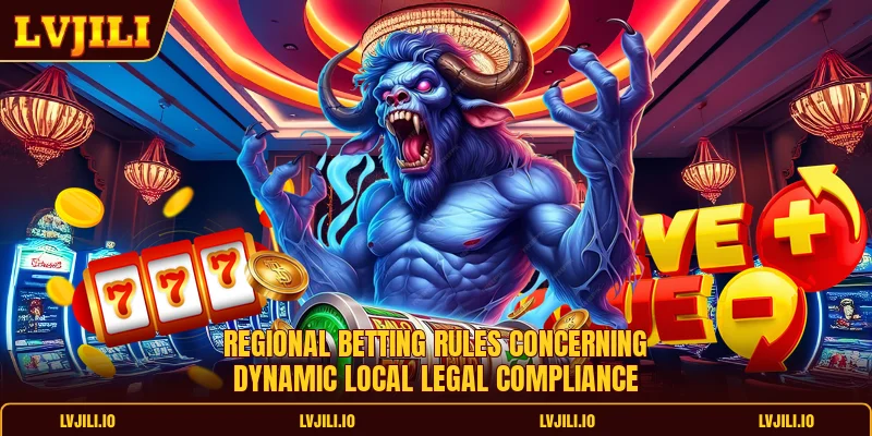 Regional betting rules concerning dynamic local legal compliance