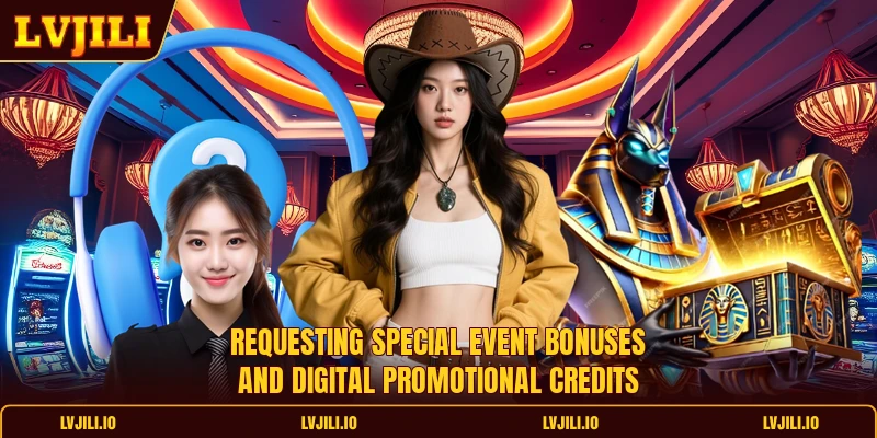 Requesting special event bonuses and digital promotional credits