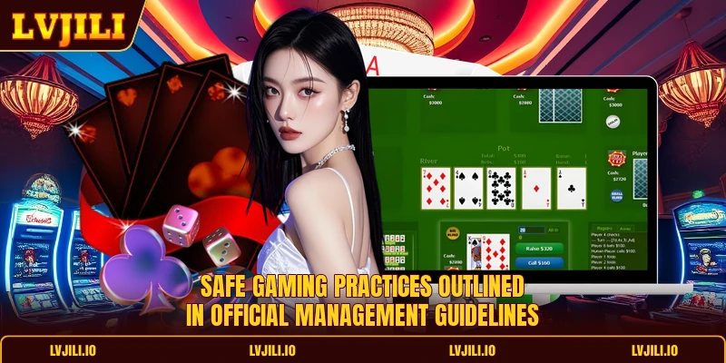 Safe gaming practices outlined in official management guidelines