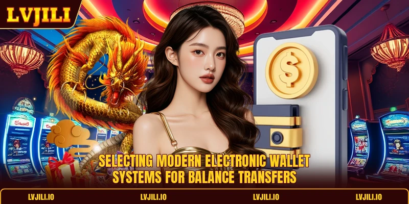 Selecting modern electronic wallet systems for balance transfers